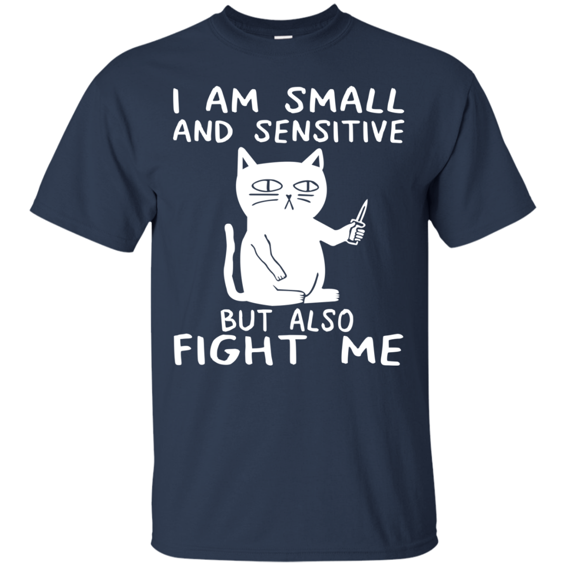 Cat - I Am Small And Sensitive But Also Fight Me Shirt - TeeDragons