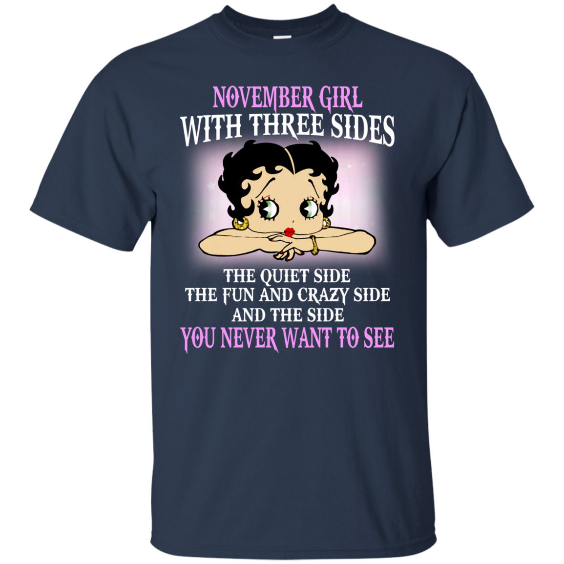 November Girl With Three Sides - You Never Want To See T-Shirt - TeeDragons
