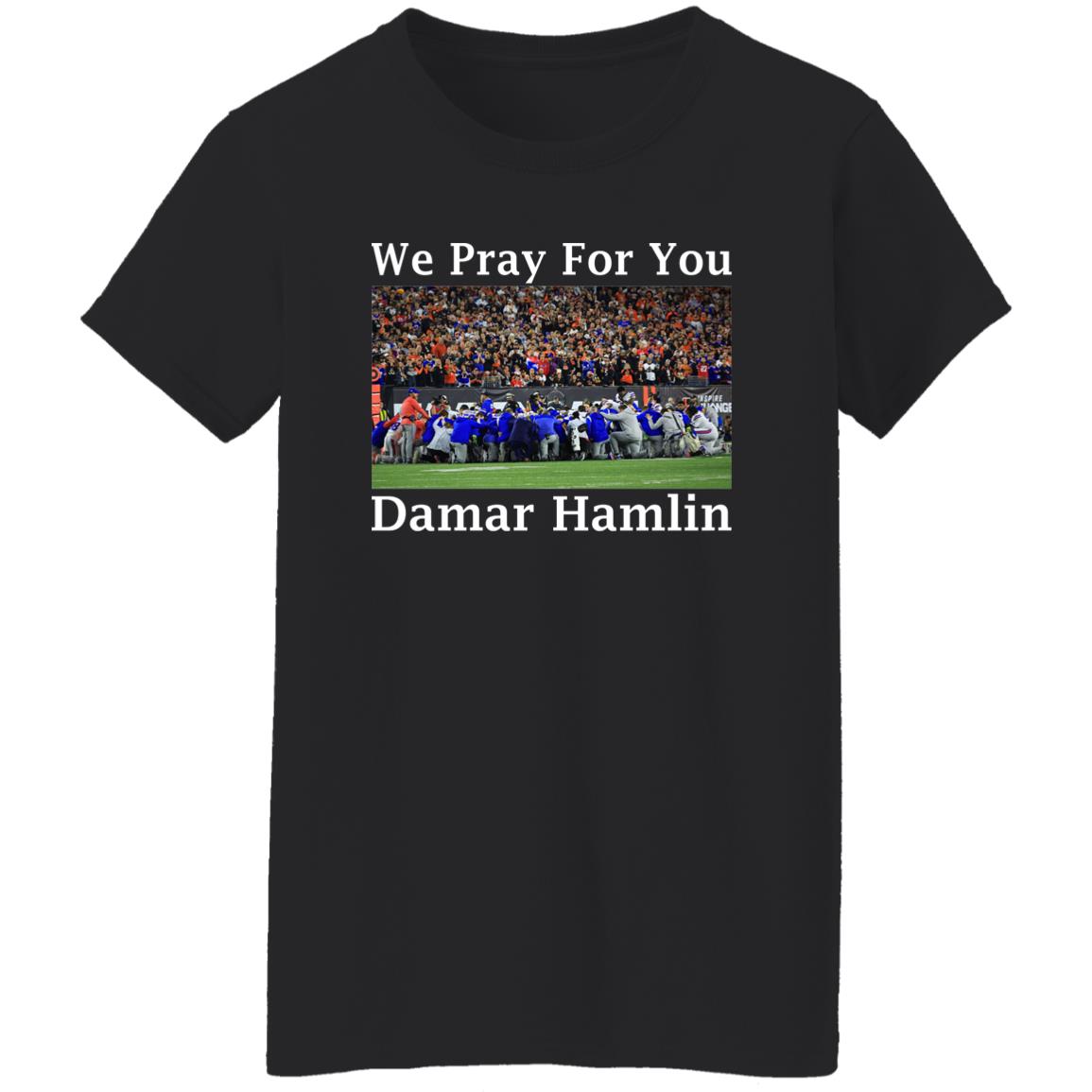 We Pray For You Damar Hamlin Shirt