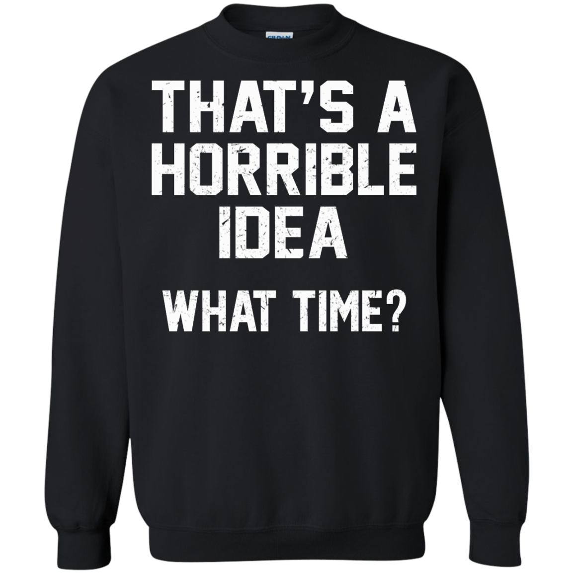 That's A Horrible Idea - What Time? Shirt, Hoodie, Tank - TeeDragons