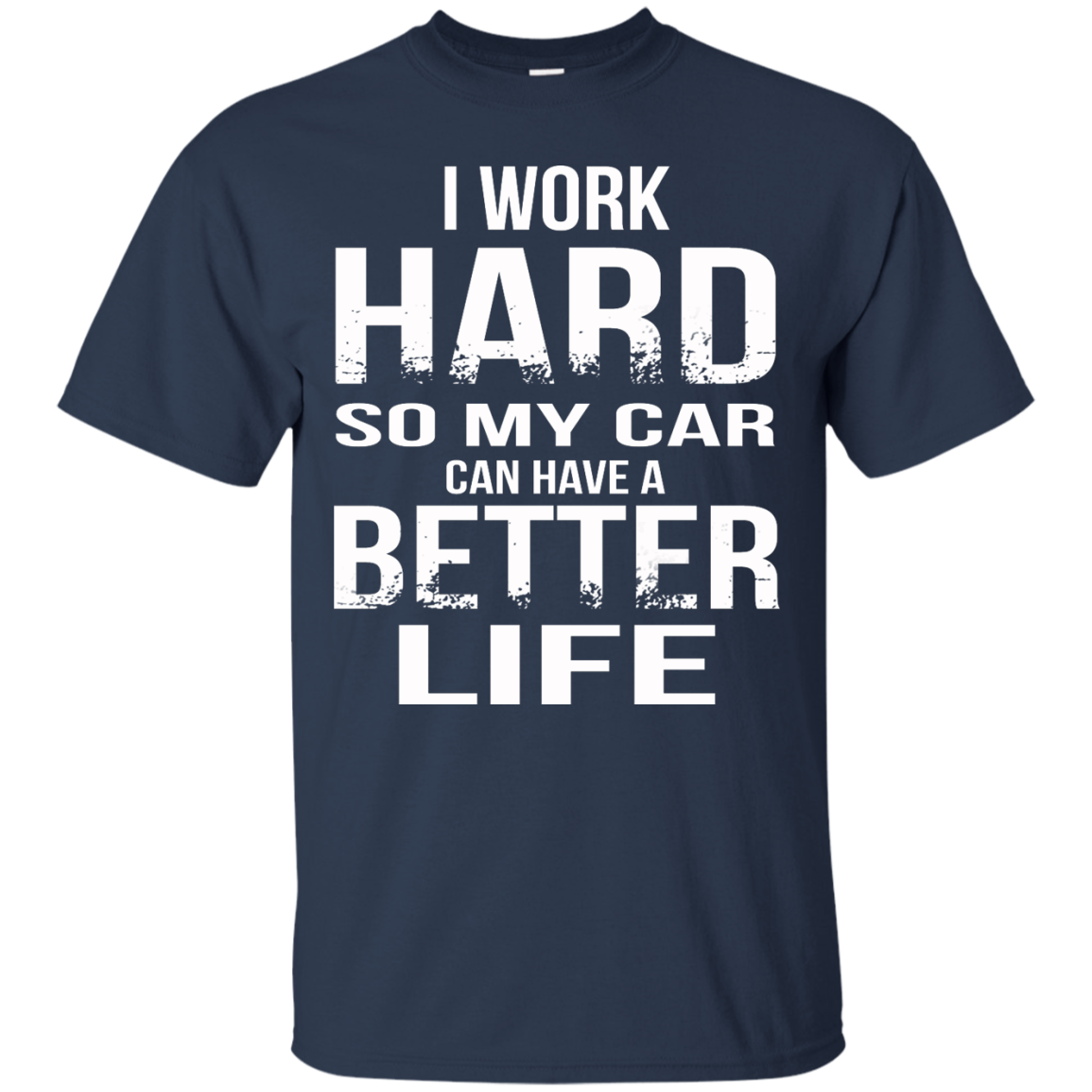 I Work Hard So My Car Can Have A Better Life Shirt, Hoodie - TeeDragons