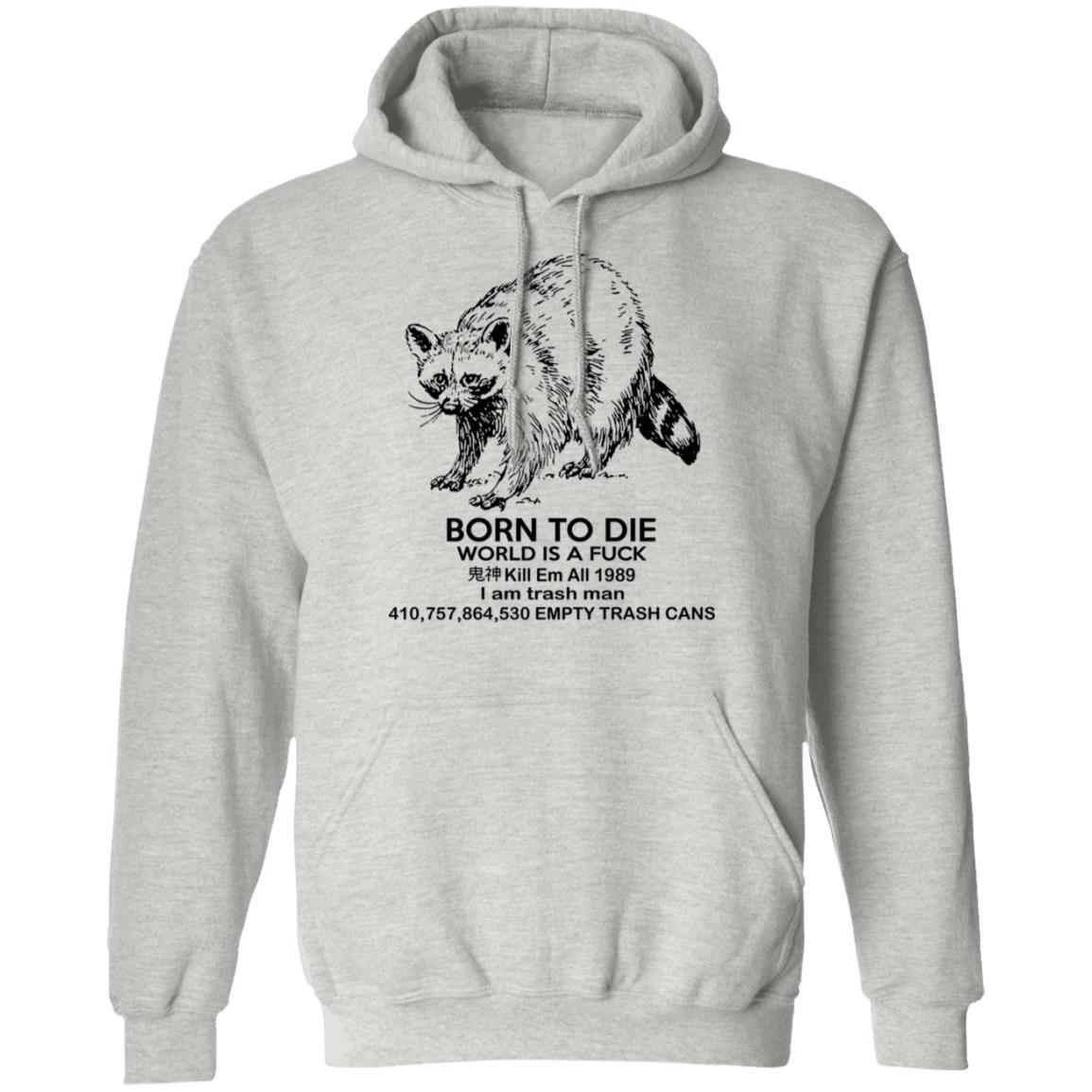 Raccoon Born To Die World Is A Fuck Shirt