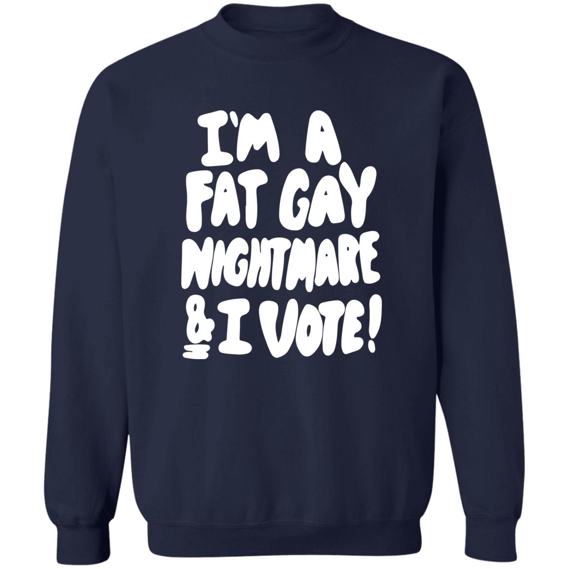 I'm A Fat Gay Nightmare And I Vote Shirt