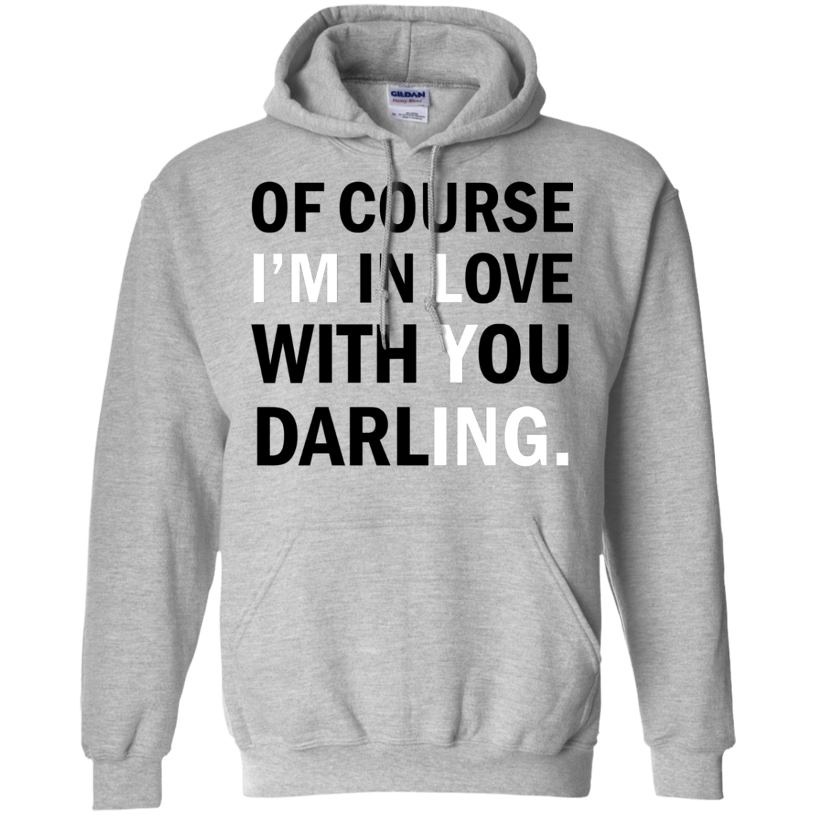 Of Course I'm In Love With You Darling Shirt, Hoodie - TeeDragons