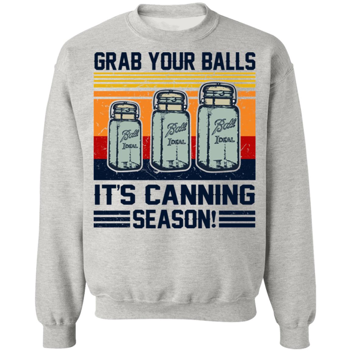 Grab Your Balls It's Canning Season Shirt - TeeDragons