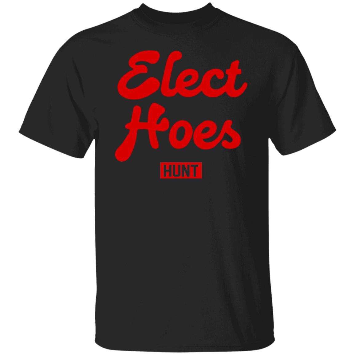 Elect hoes hunt shirt