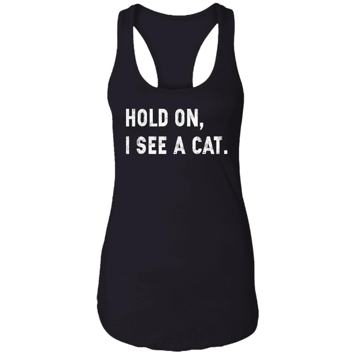 Hold On I See A Cat Shirt