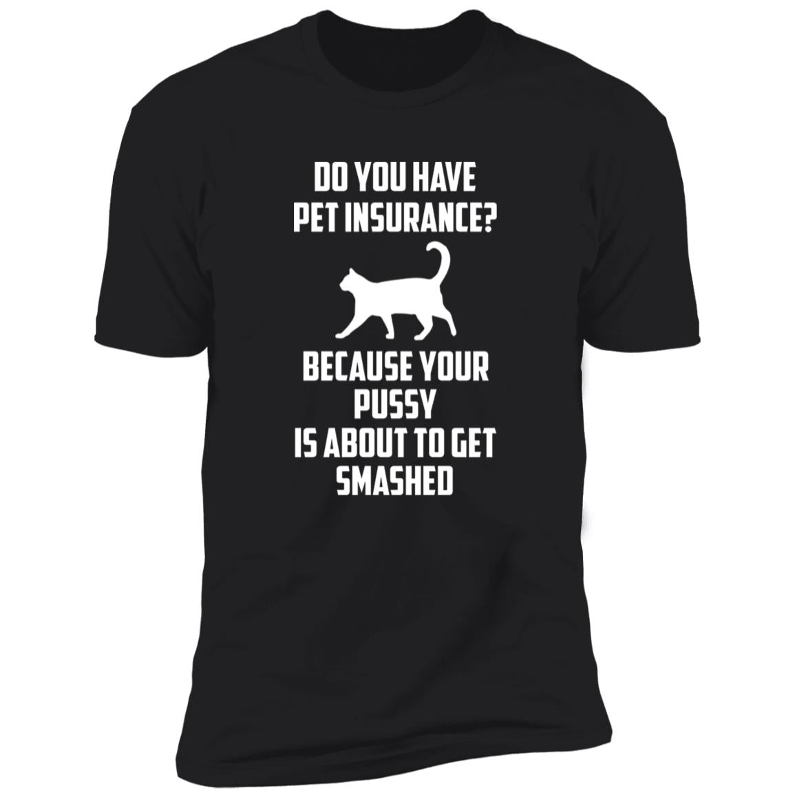 Do You Have Pet Insurance Shirt