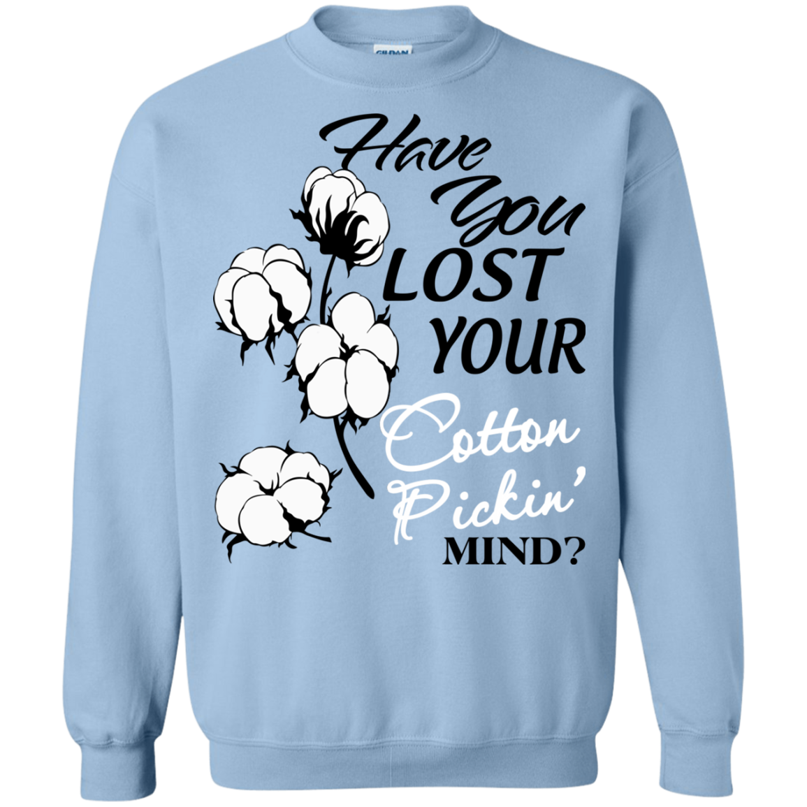 Have You Lost Your Cotton Pickin' Mind Shirt, Hoodie, Tank - TeeDragons