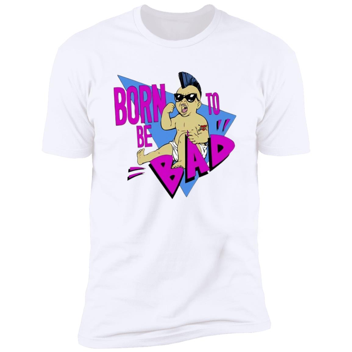Born To Be Bad Shirt