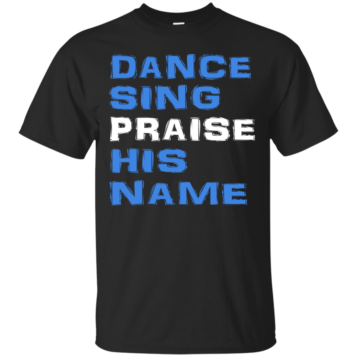 Dance Sing Praise His Name Shirt, Hoodie, Tank - TeeDragons