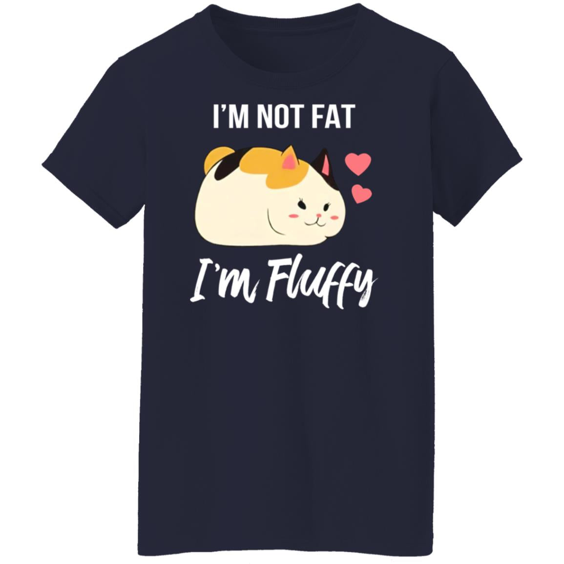 I'm not fat I'm fluffy shirt