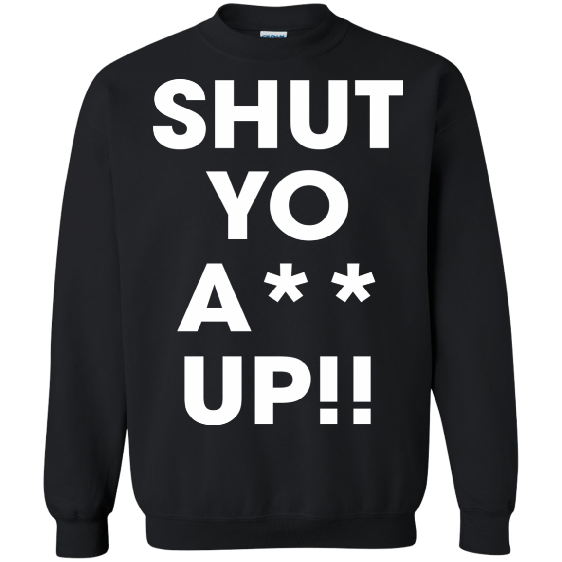 Shut Yo A-- Up Shirt, Hoodie, Tank - TeeDragons