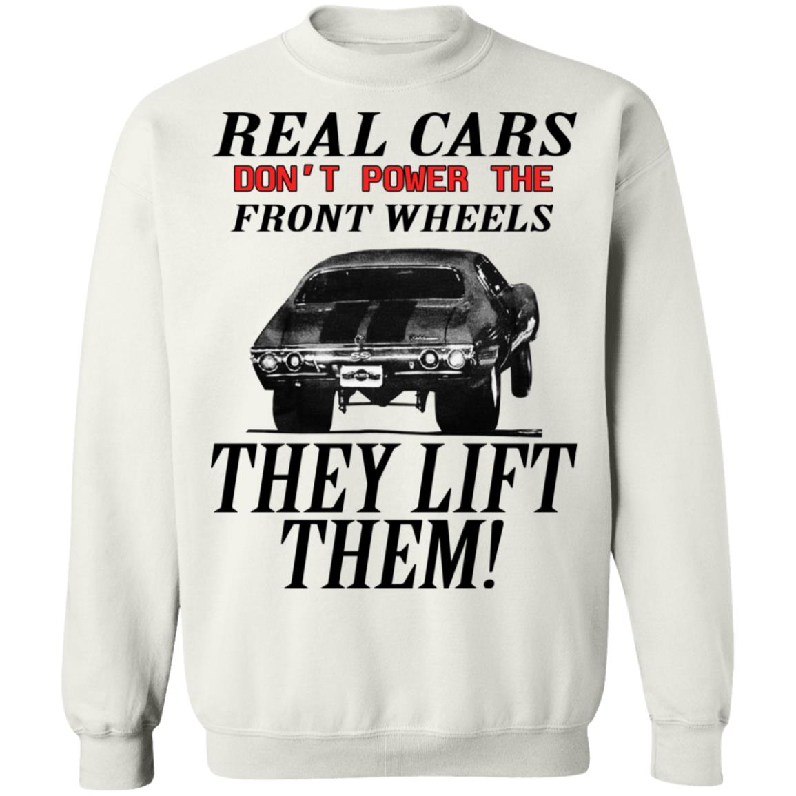Real Cars Don't Power The Front Wheels Shirt