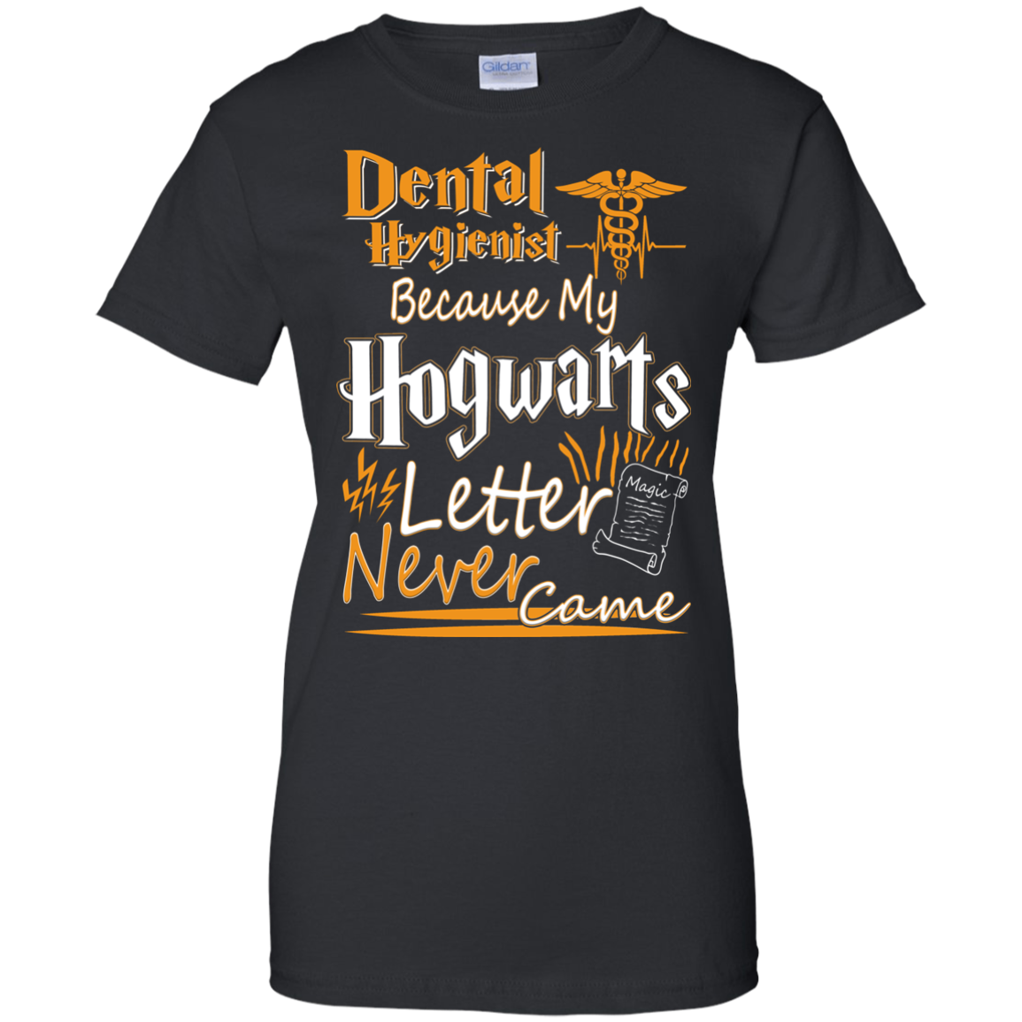 Dental Hygienist Because My Hogwarts Letter Never Came Shirt - TeeDragons