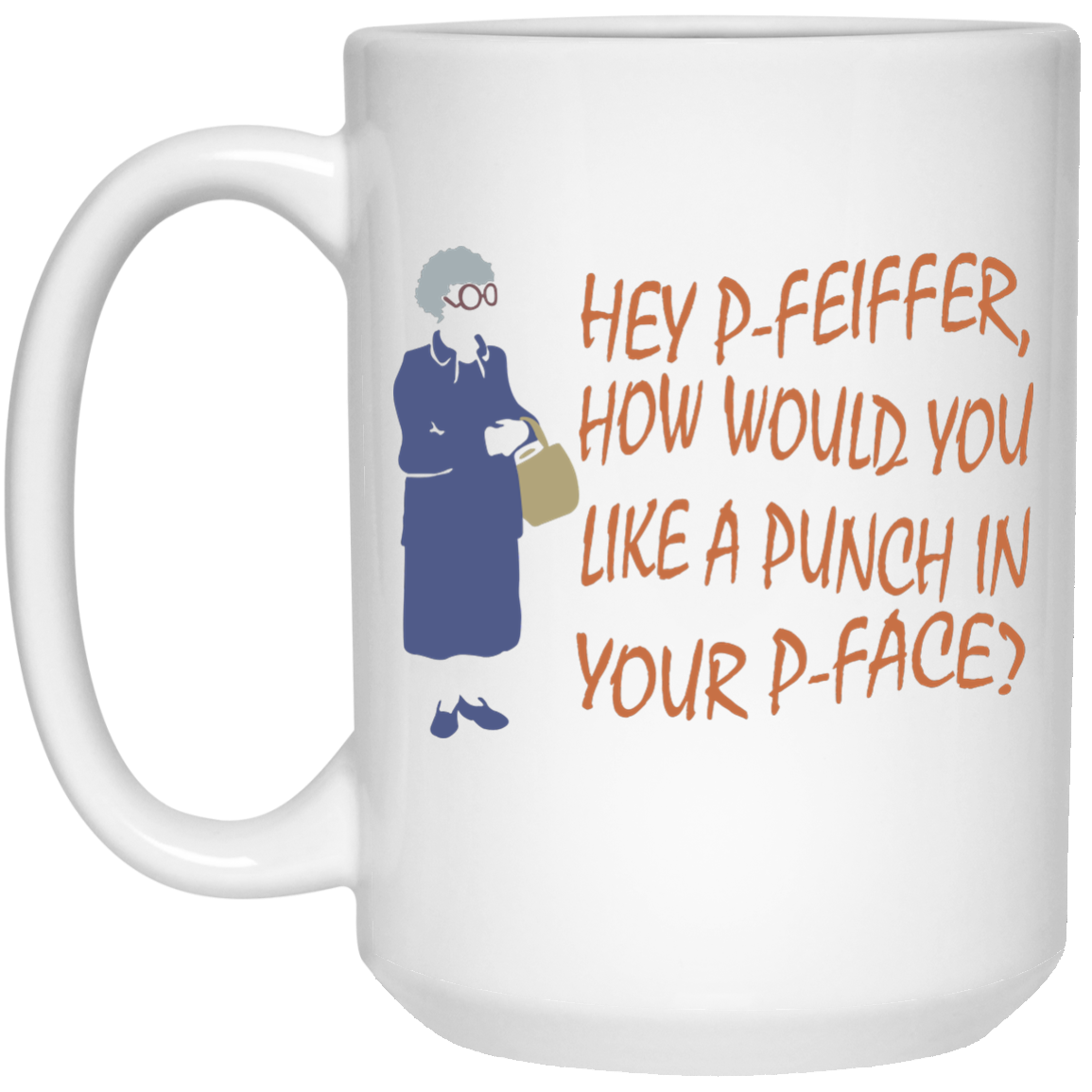 Hey P-Feiffer How Would You Like A Punch In Your P-Face Mugs - TeeDragons