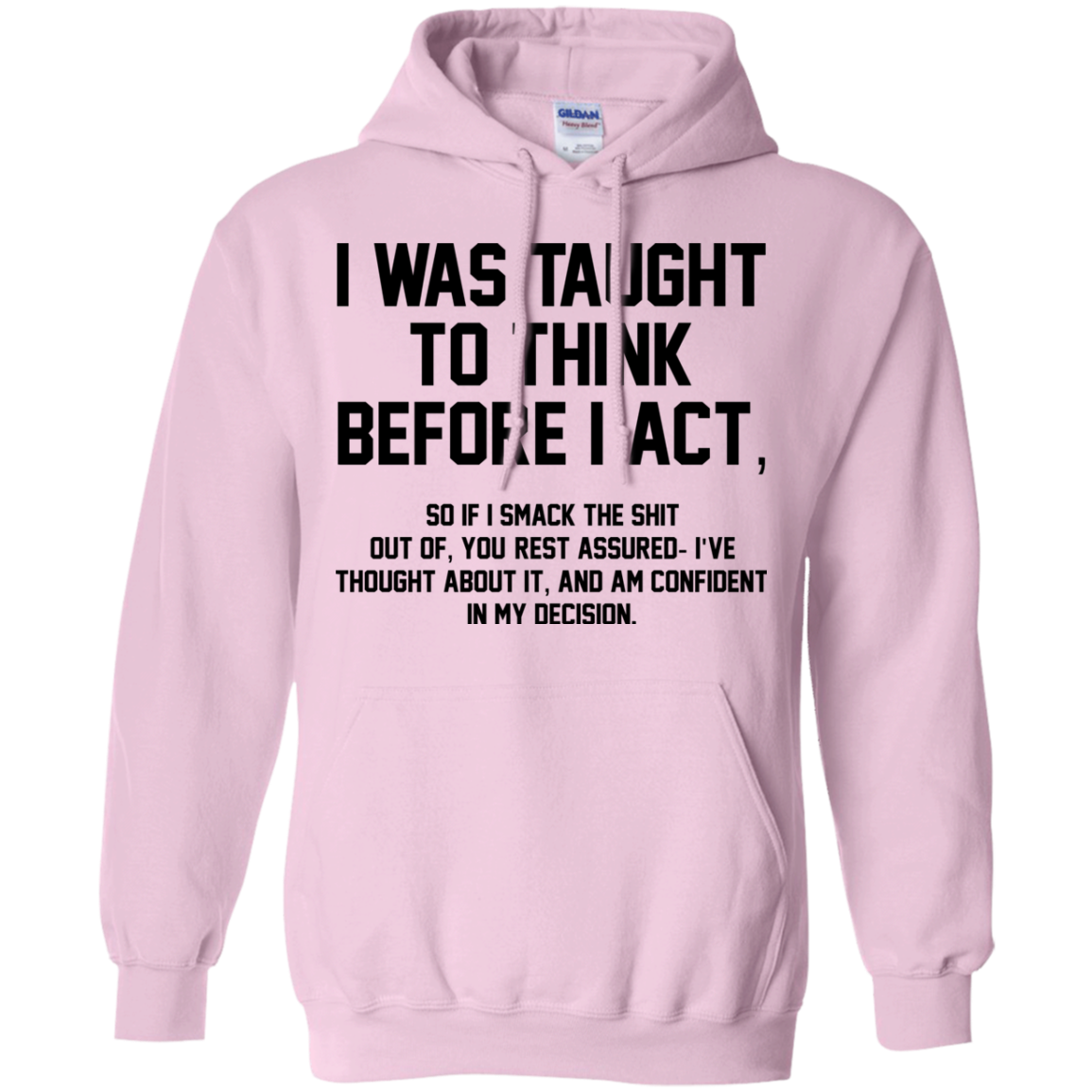 I Was Taught To Think Before I Act Shirt, Hoodie - TeeDragons