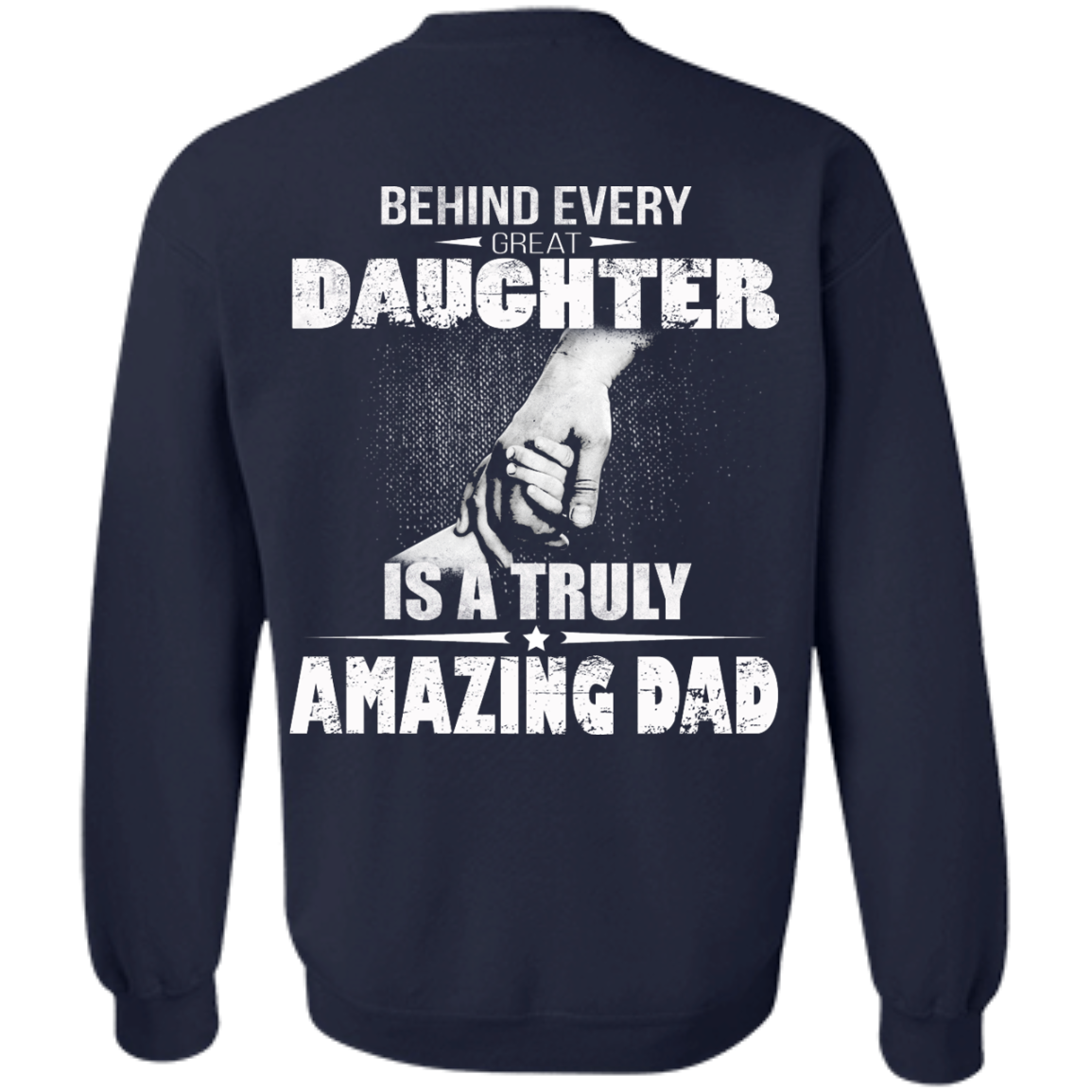 Behind Every Great Daughter Is A Truly Amazing Dad Shirt - Back Design - TeeDragons