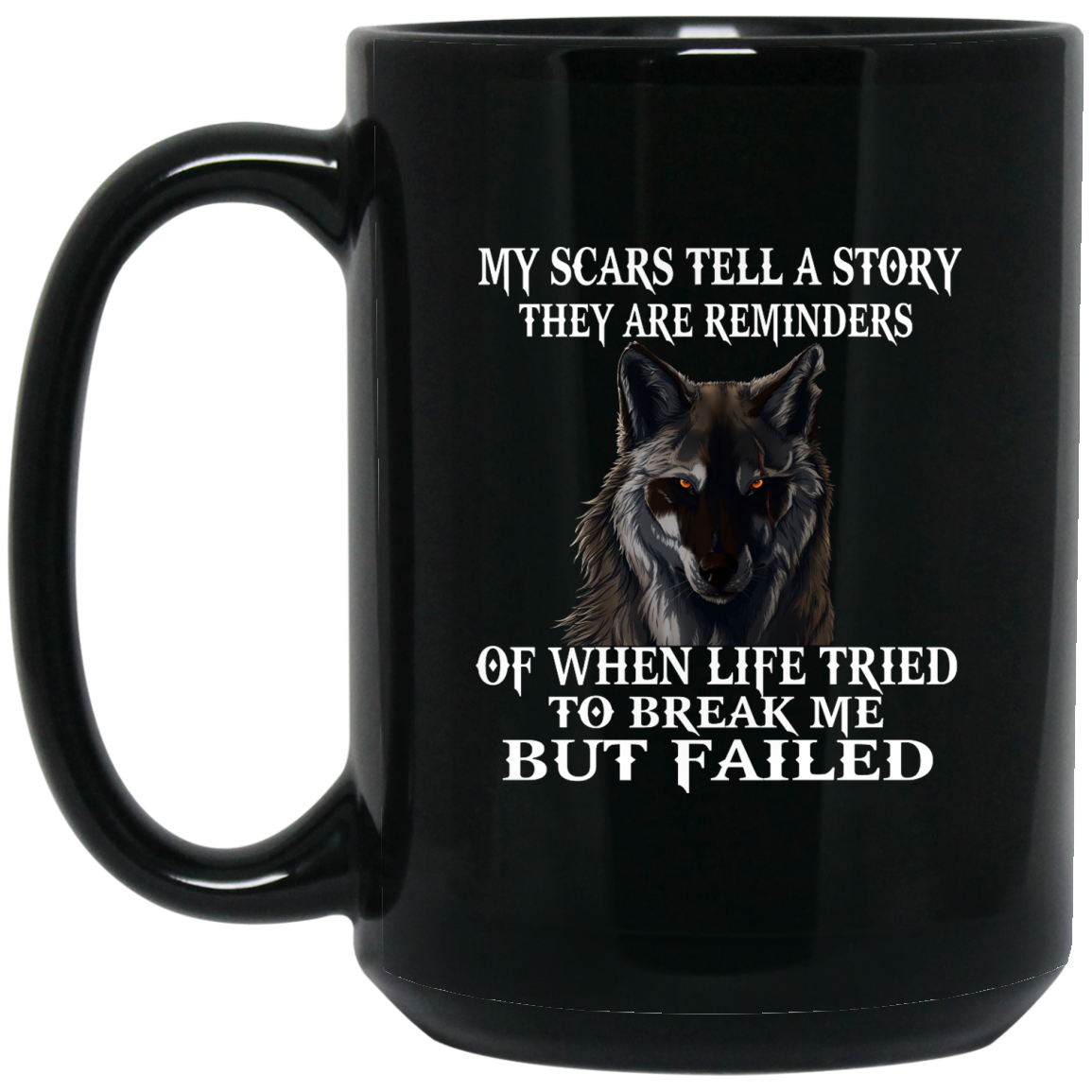 My Scars Tell A Story They Are Reminders Of When Life Tried To break Me But Failed Mugs - TeeDragons