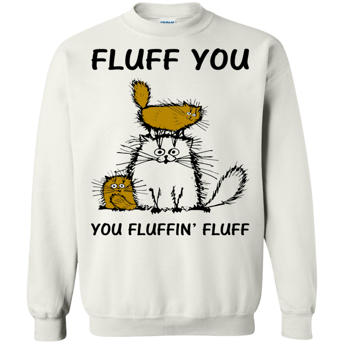 Fluff Cats - Fluff You You Fluffin' Fluff Shirt, Hoodie, tank - TeeDragons