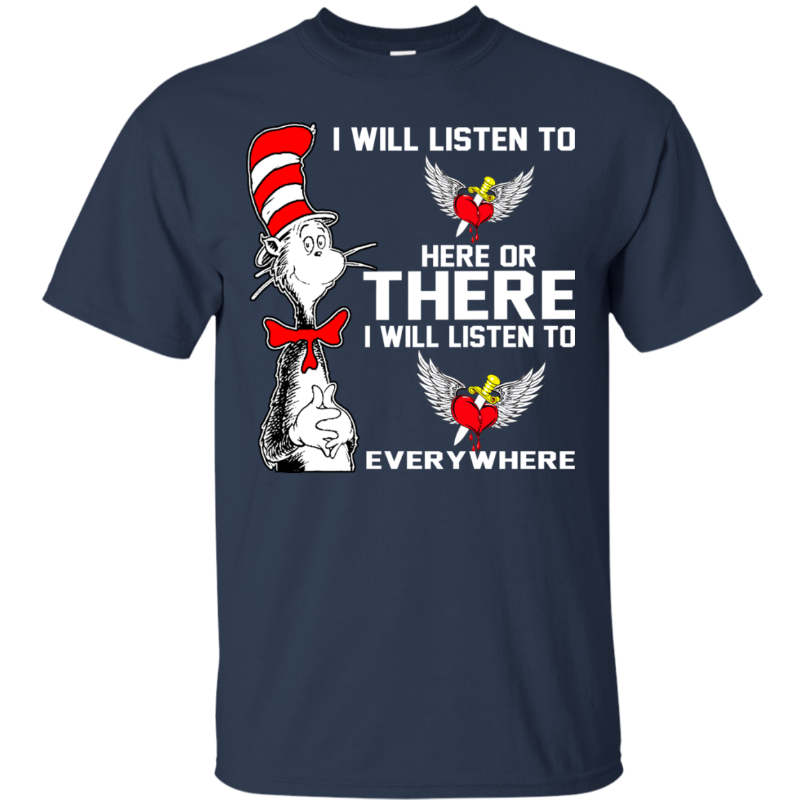 I Will Listen To Here Or There I Will Listen To Everywhere T-Shirt - TeeDragons