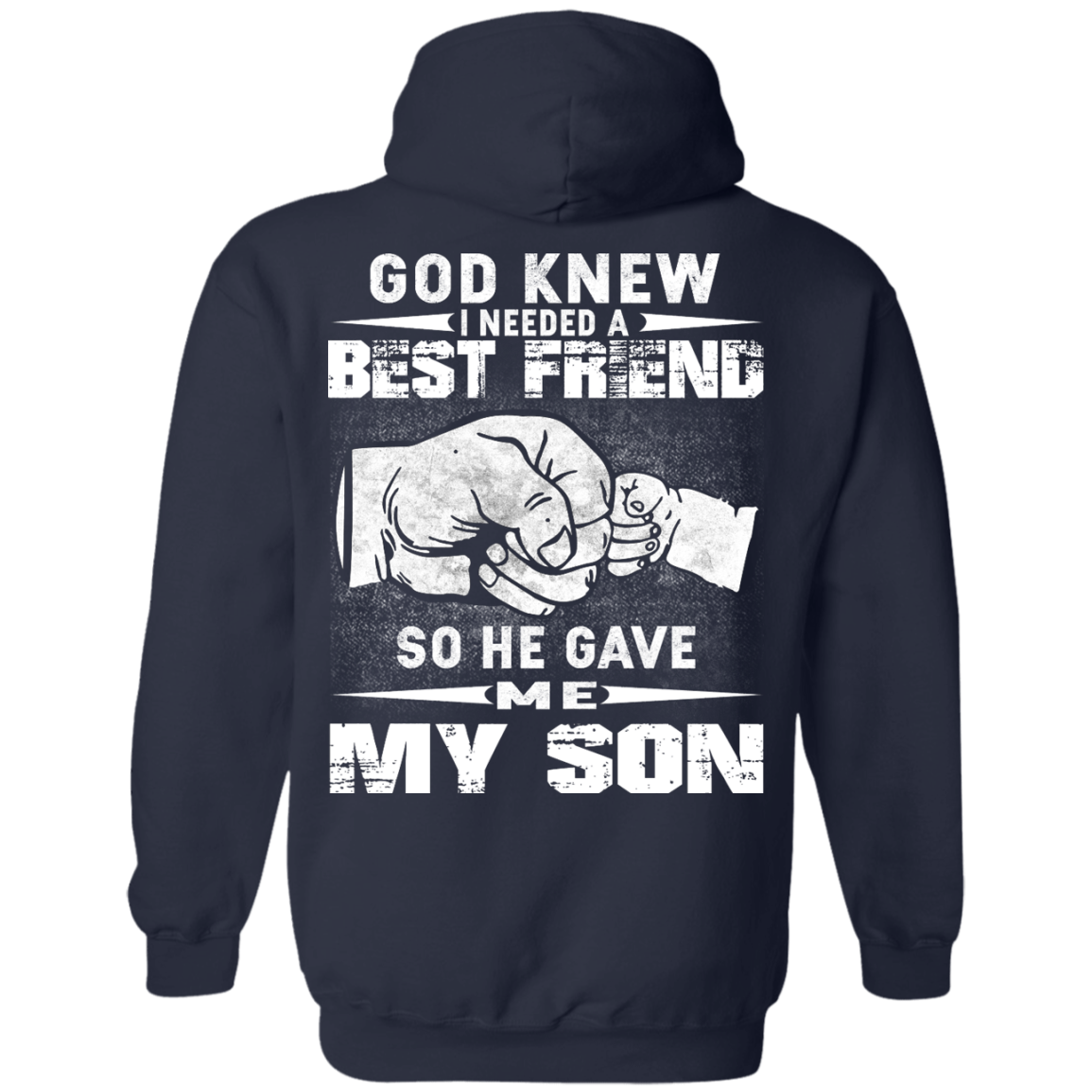 God Knew I Needed A Best Friend So He Gave Me My Son Shirt, Hoodie - TeeDragons