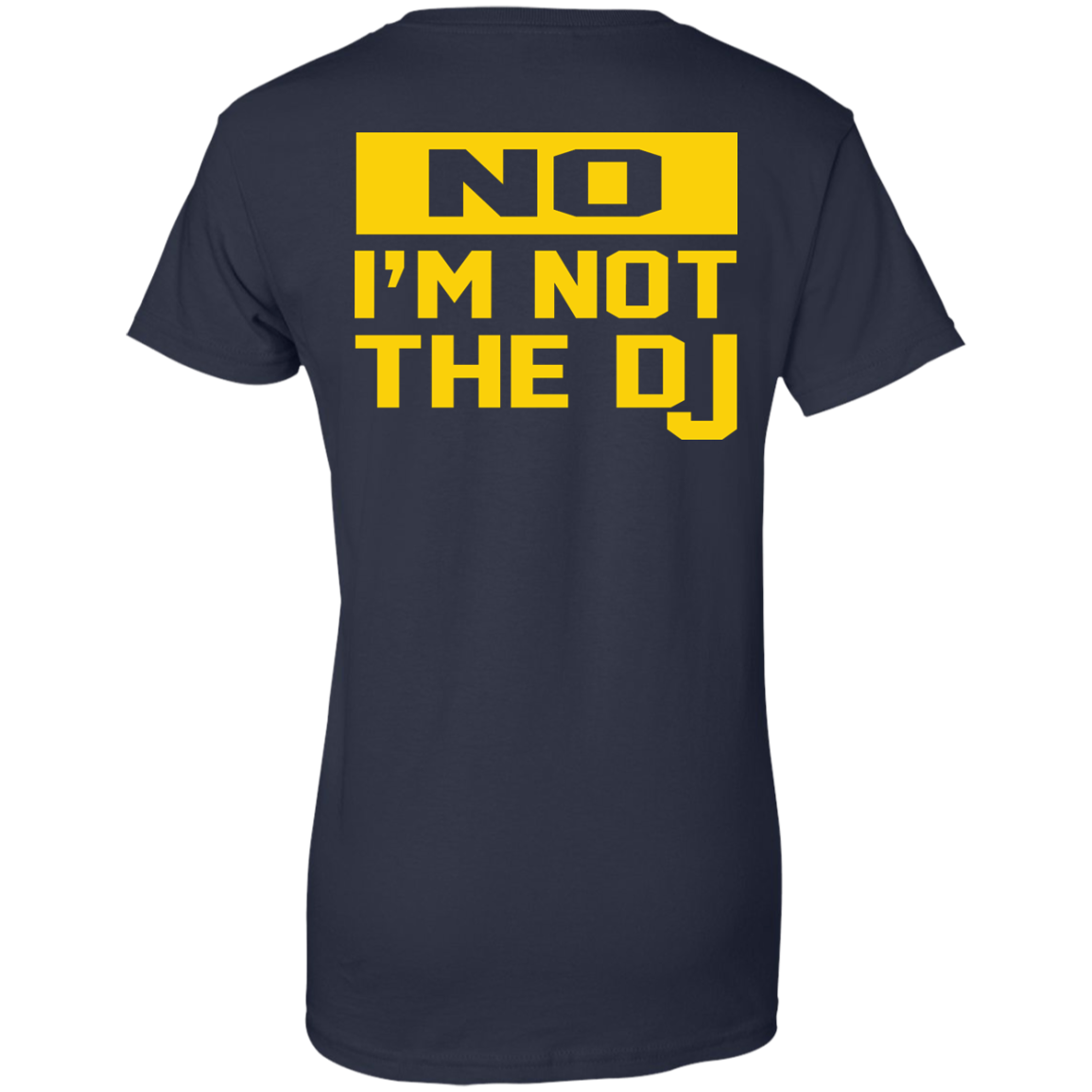 No I'm Not The DJ Shirt, Hoodie, Tank - TeeDragons
