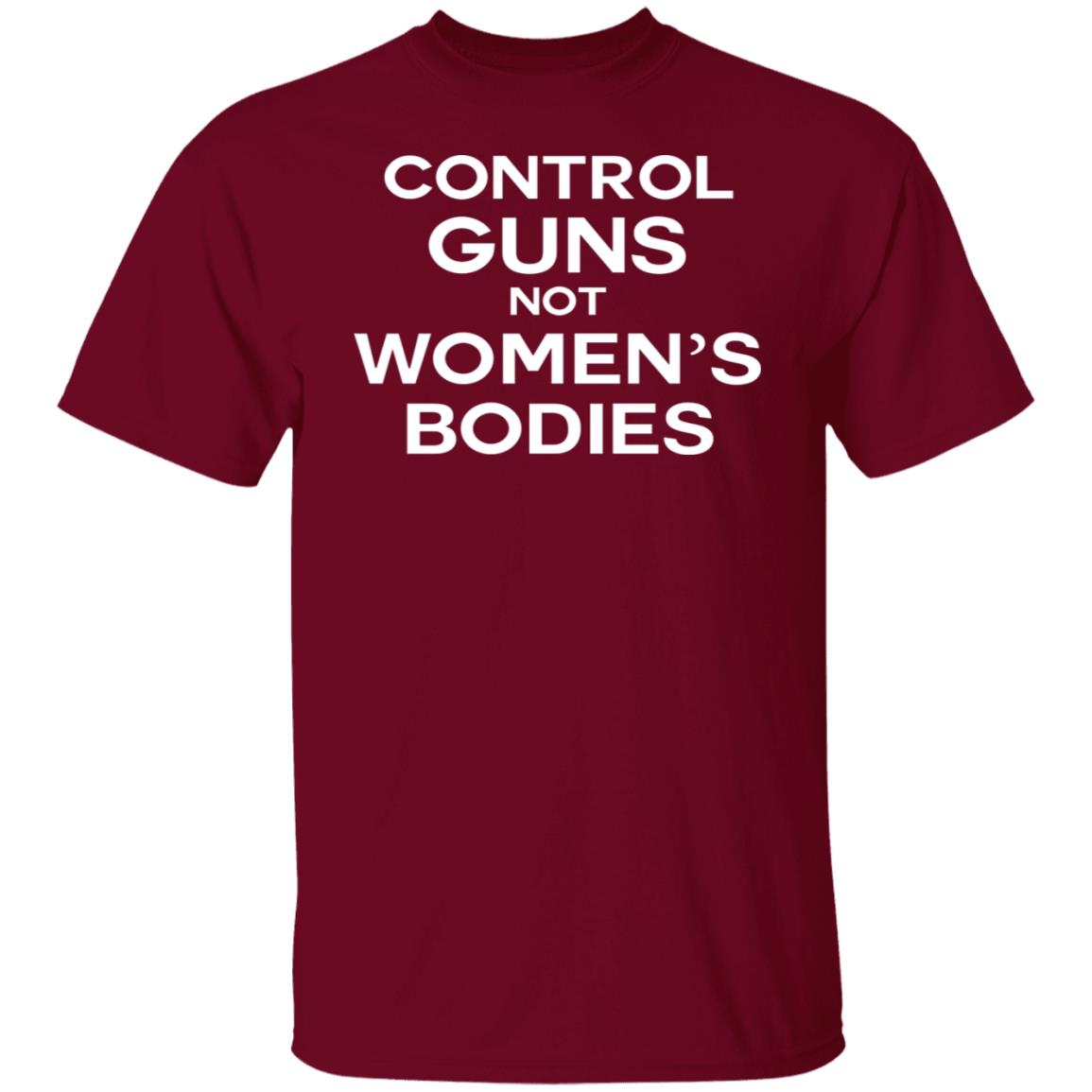 Control guns not women's bodies shirt