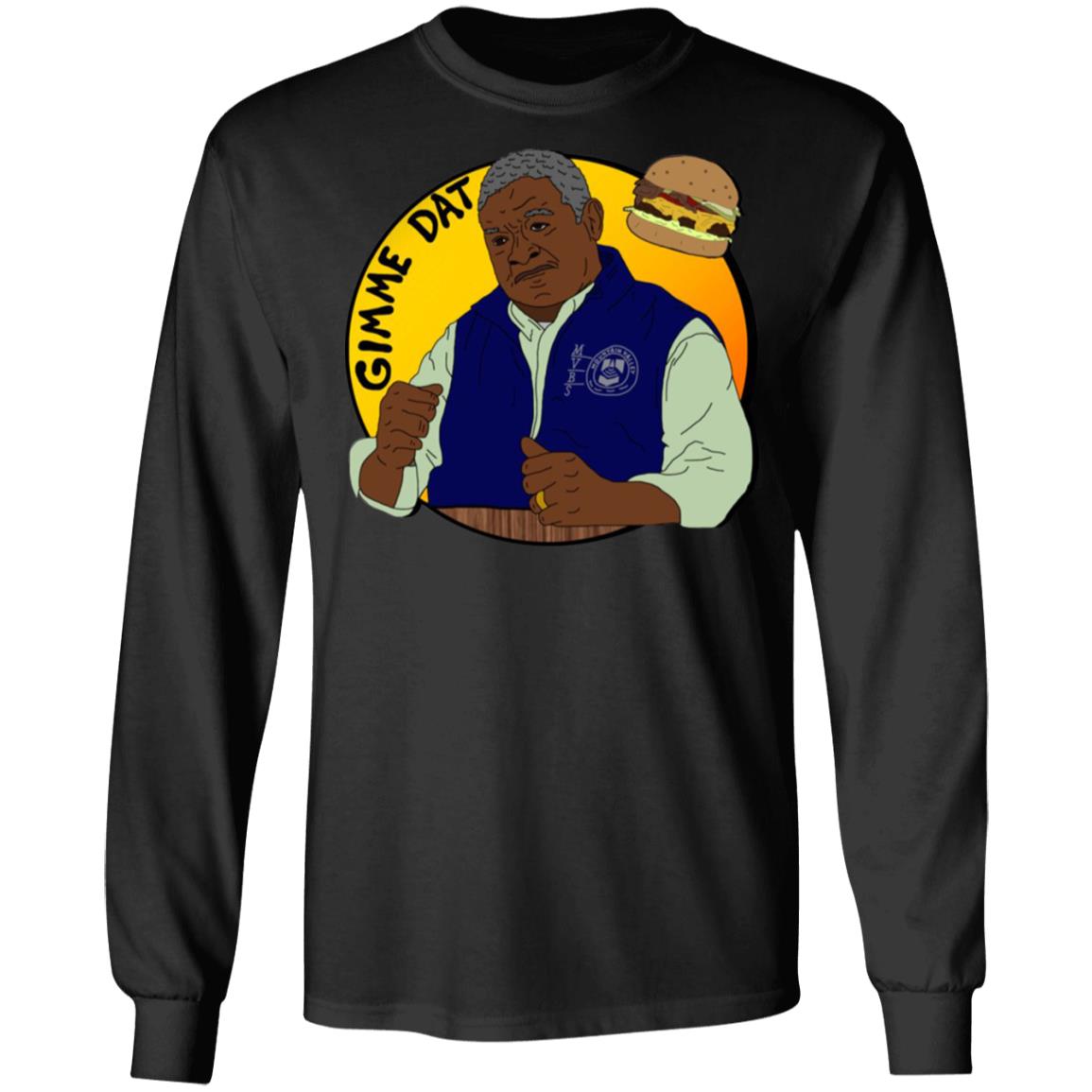 Gimme Dat - I Think You Should Leave Shirt