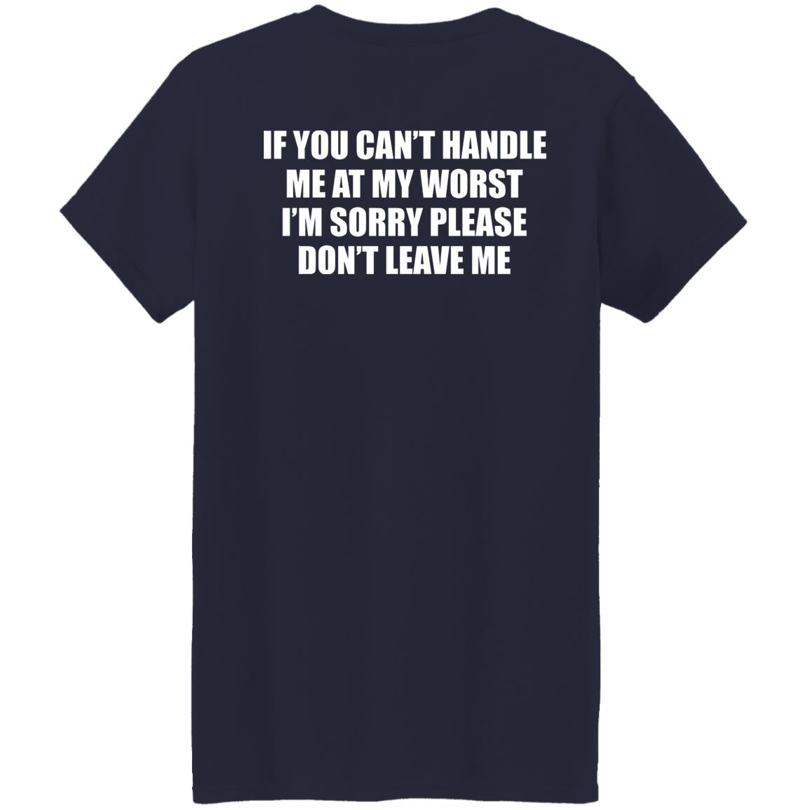 If You Can't Handle Me At My Worst Shirt