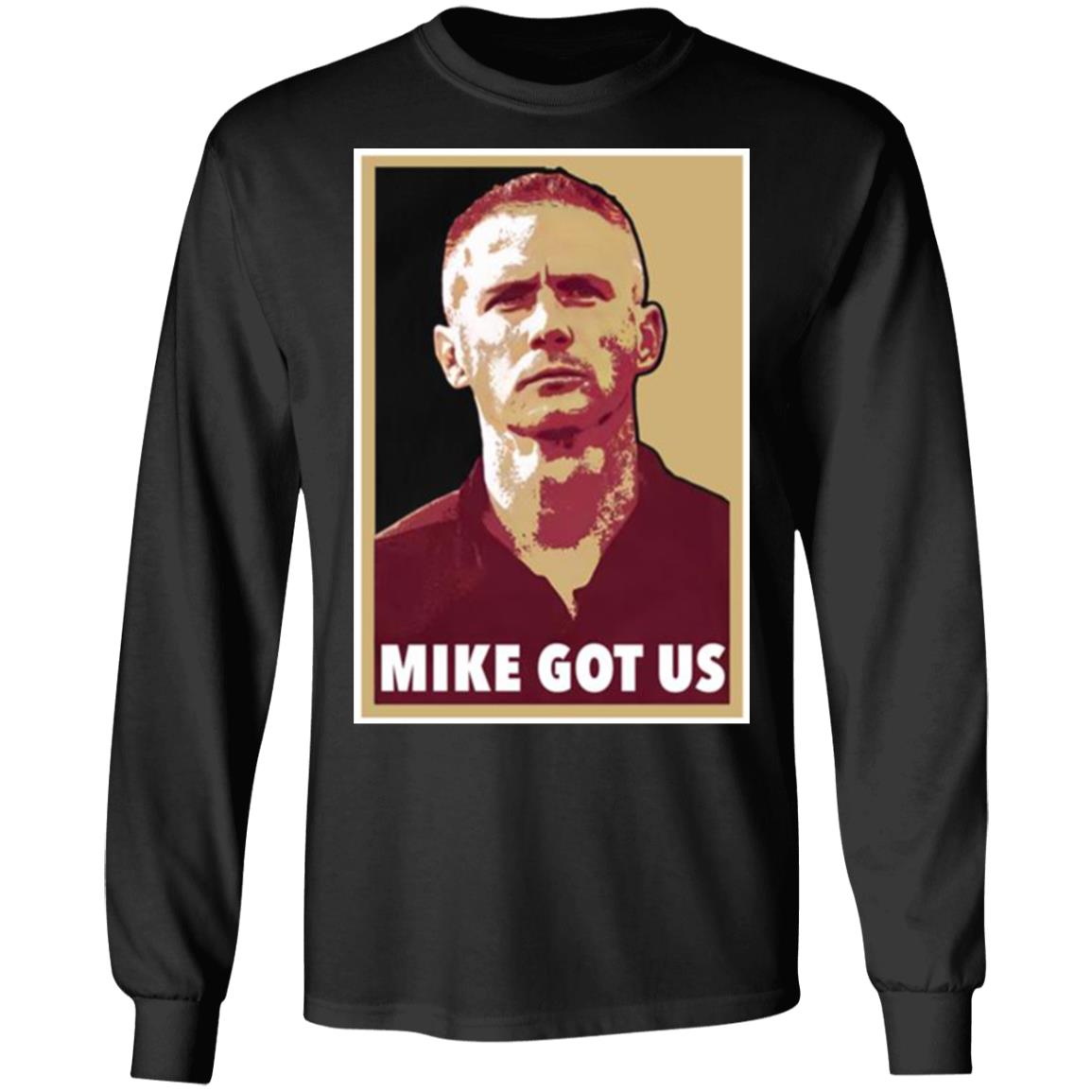 Mike Got Us Shirt