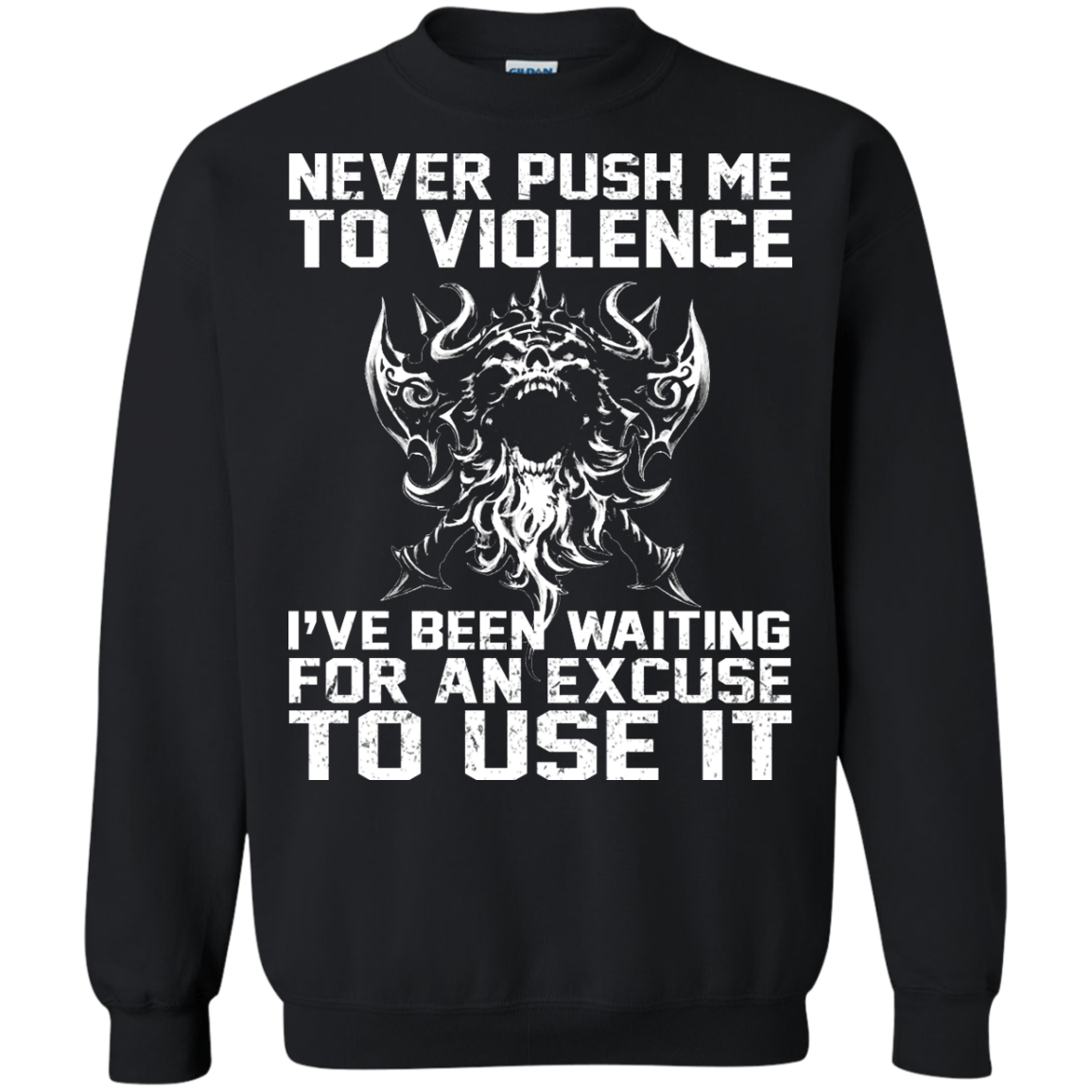 Never Push Me To Violence - I've Been Waiting For An Excuse To Use It Shirt, Hoodie - TeeDragons