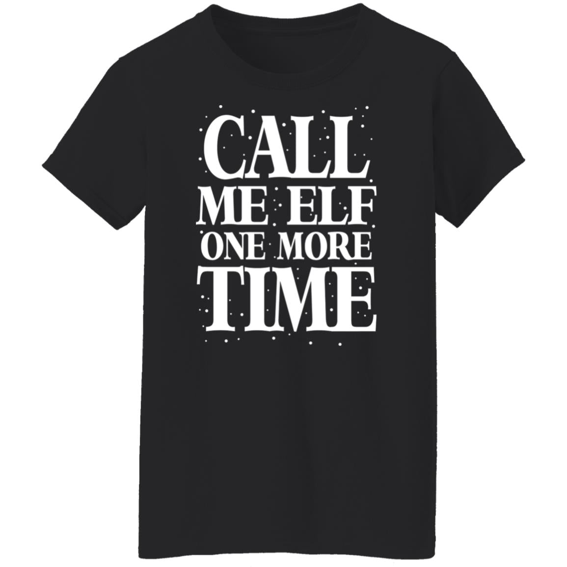 Call Me Elf One More Time Shirt