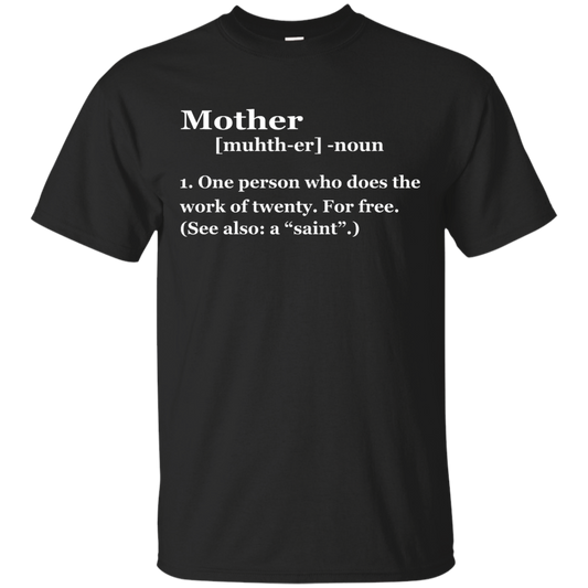 Mother Definition - One Person Who Does The Work Of Twenty Shirt, Hoodie - TeeDragons