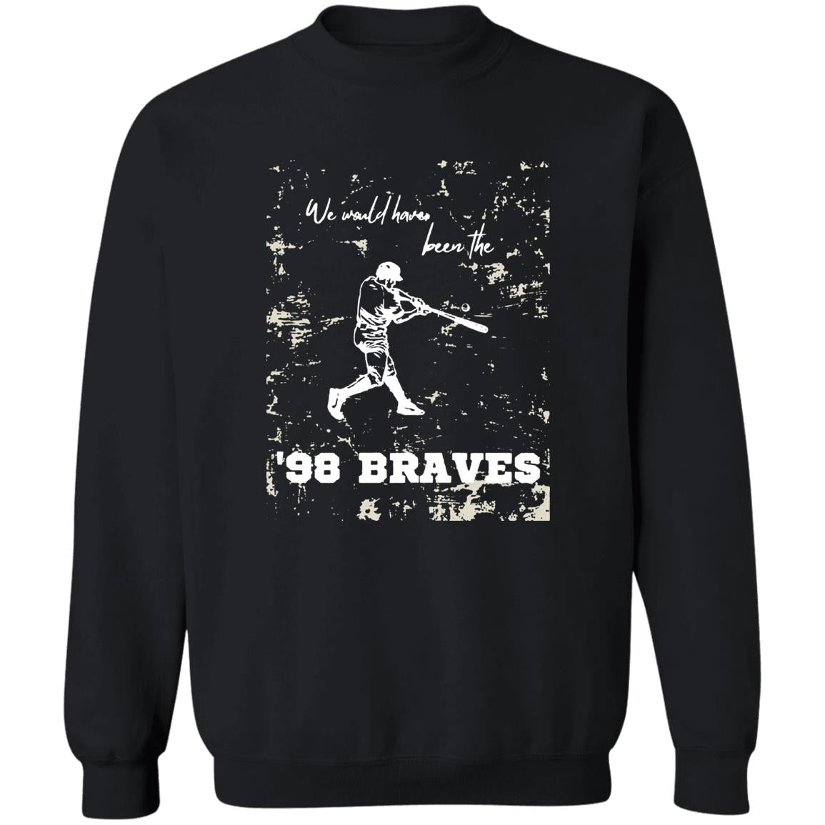 We Would Have Been The 98 Braves Morgan Wallen Shirt
