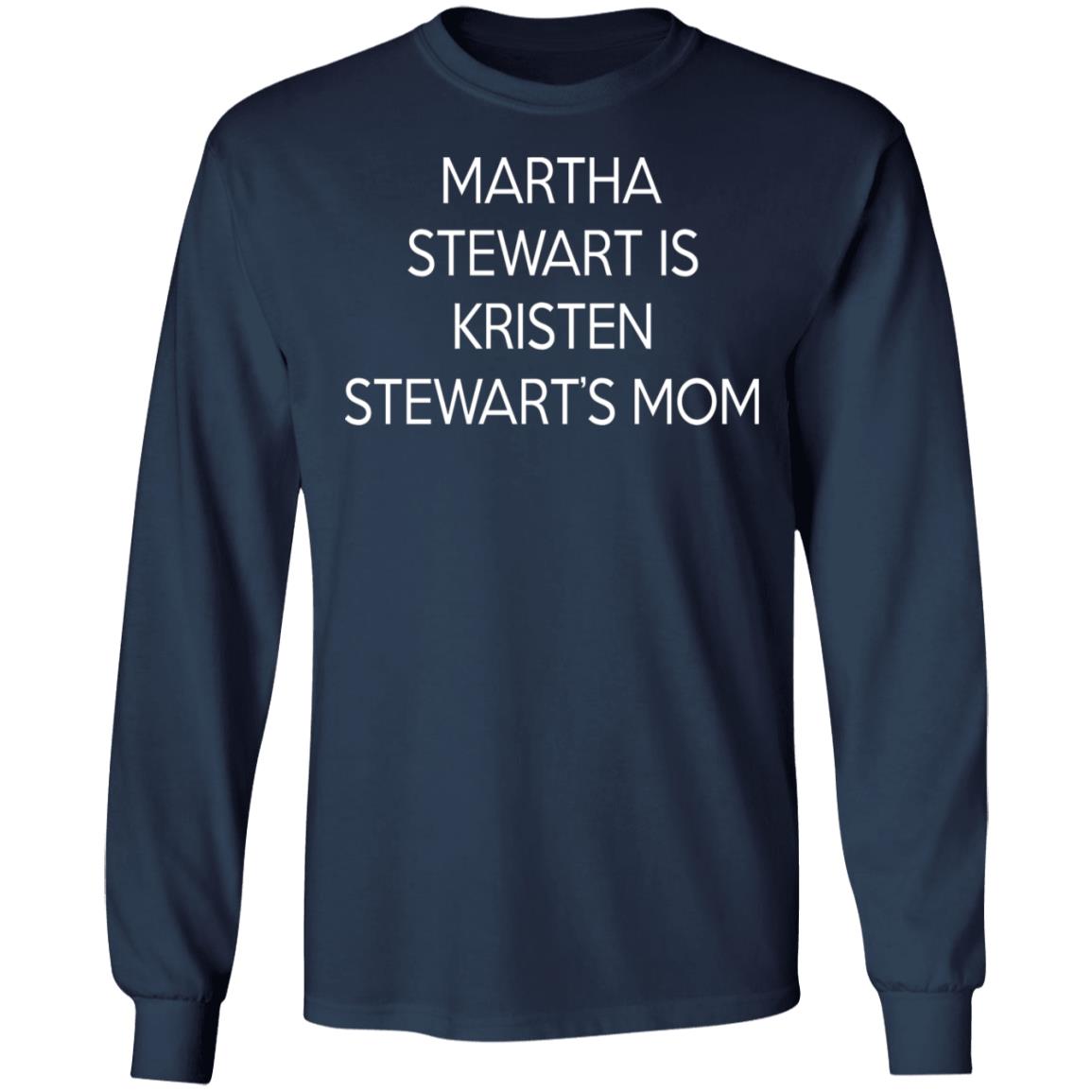 Martha Stewart Is Kristen Stewart's Mom Shirt