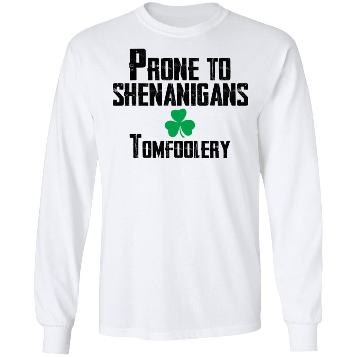 Prone to shenanigans tomfoolery shirt