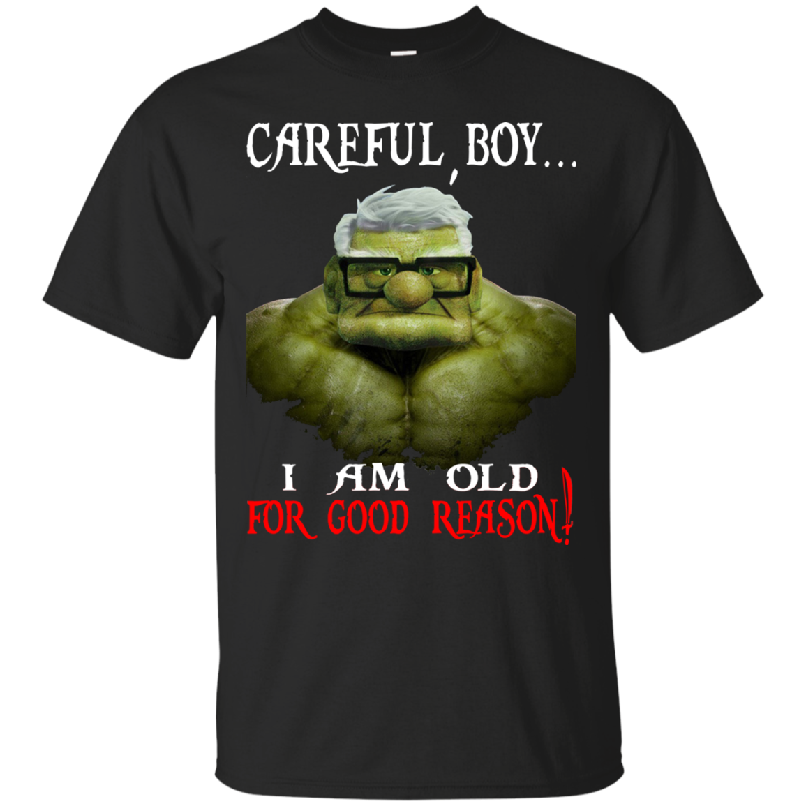 Hulk - Careful Boy, I Am Old For Good Reason Shirt, Hoodie - TeeDragons