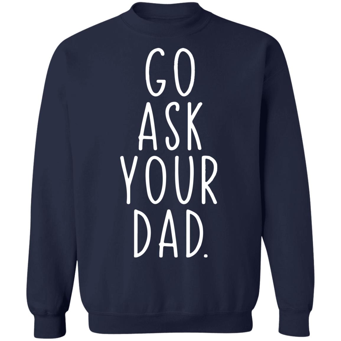 Go Ask Your Dad Shirt