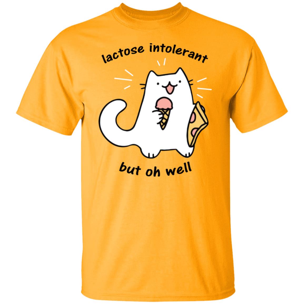 Lactose Intolerant But Oh Well Shirt