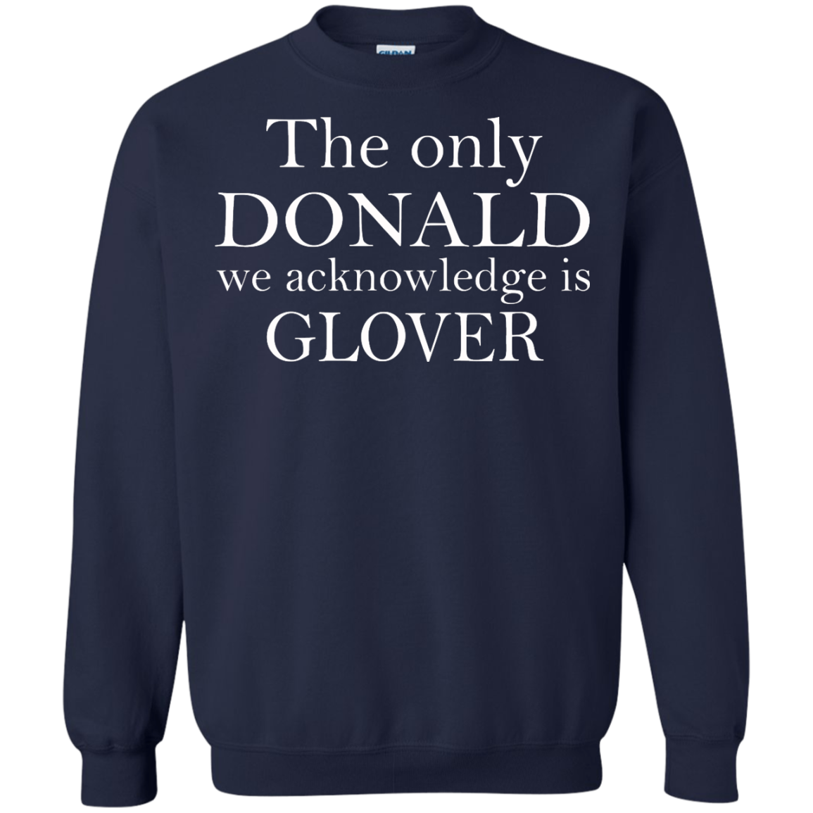 The Only Donald We Acknowledge Is Glover Shirt, Hoodie, Tank - TeeDragons