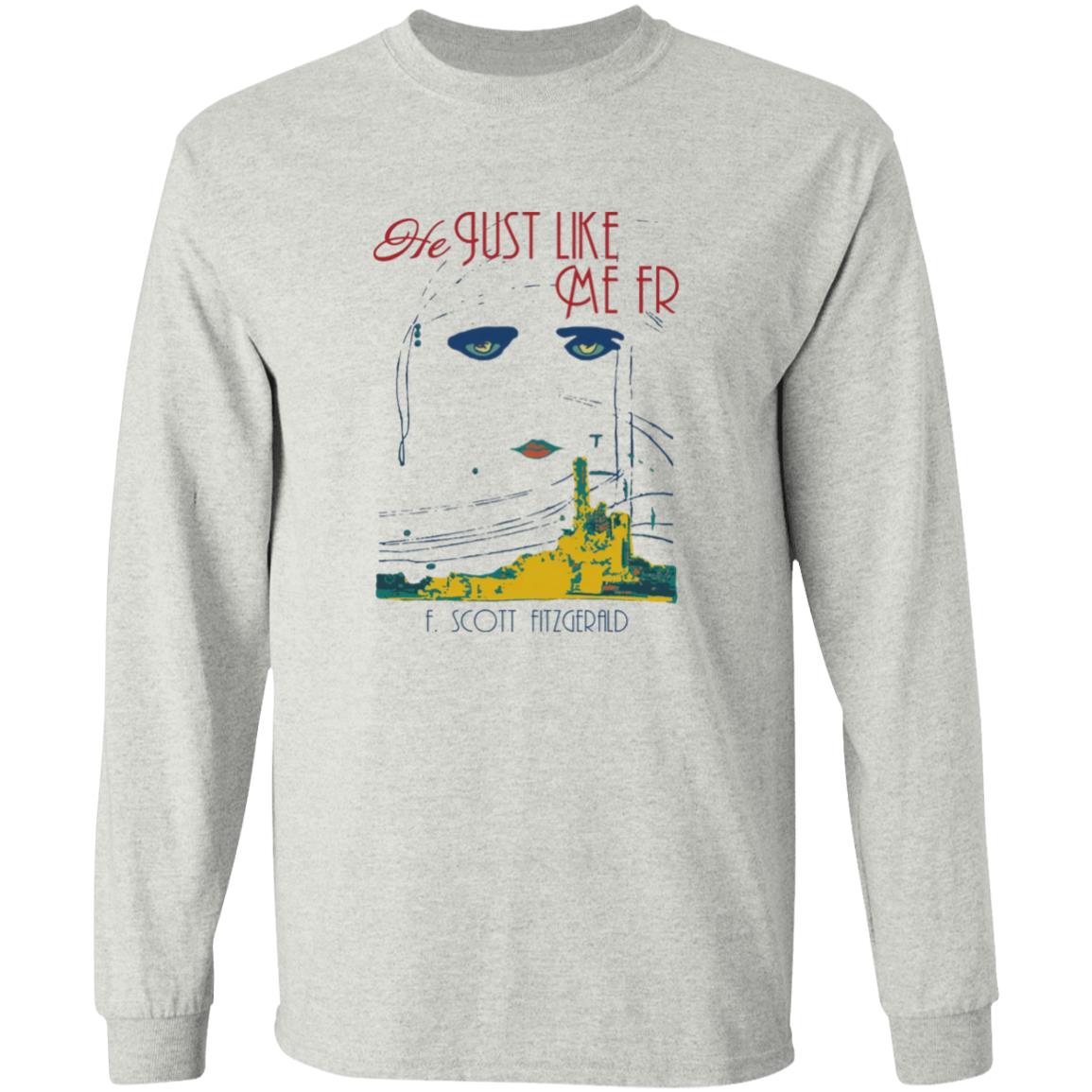 He Just Like Me FR Shirt