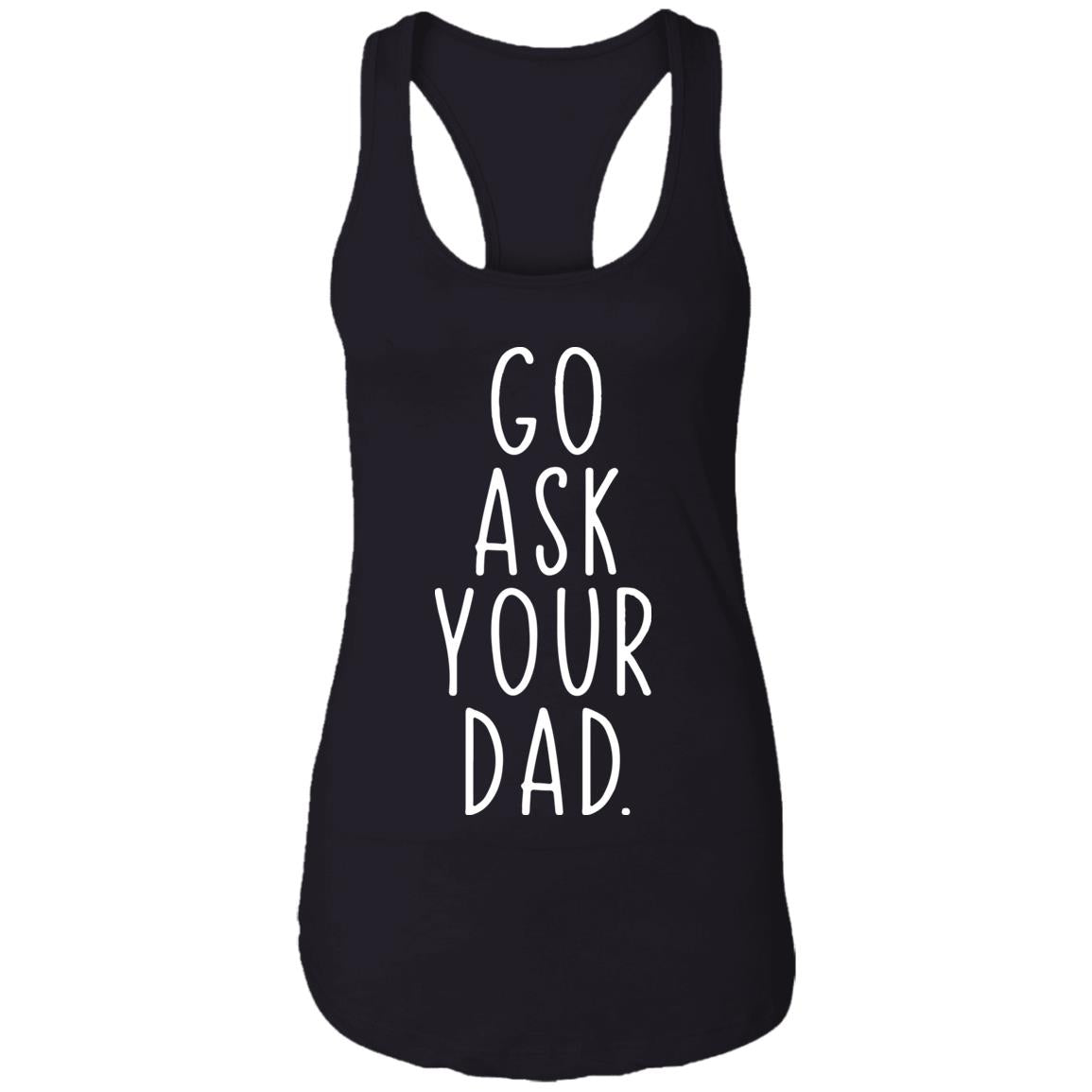 Go Ask Your Dad Shirt