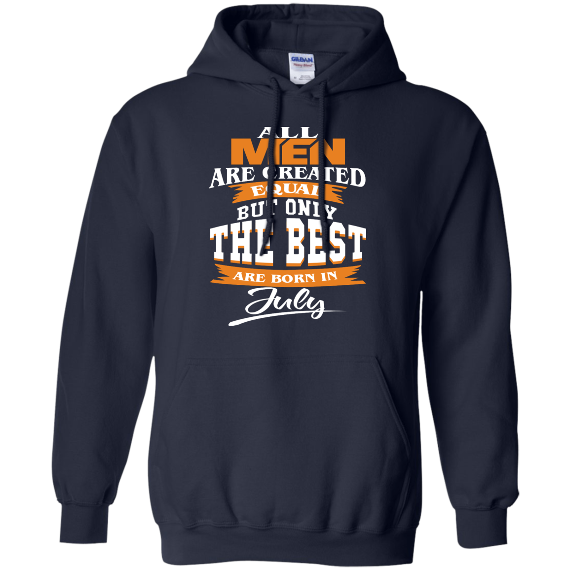 All Men Are Created Equal But Only The Best Are Born In July Shirt, Hoodie - TeeDragons