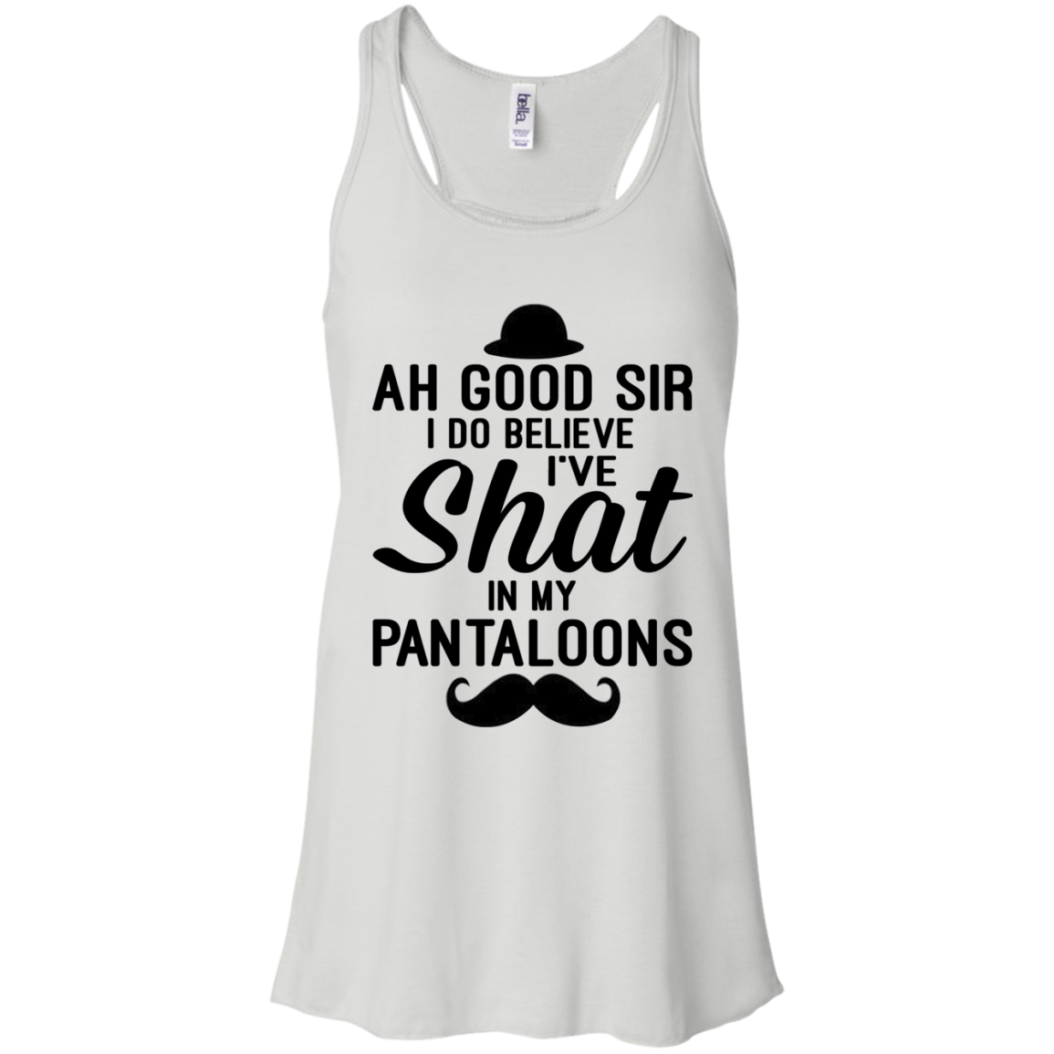 Ah Good Sir I Do Believe I've Shat In My Pantaloons Shirt - TeeDragons