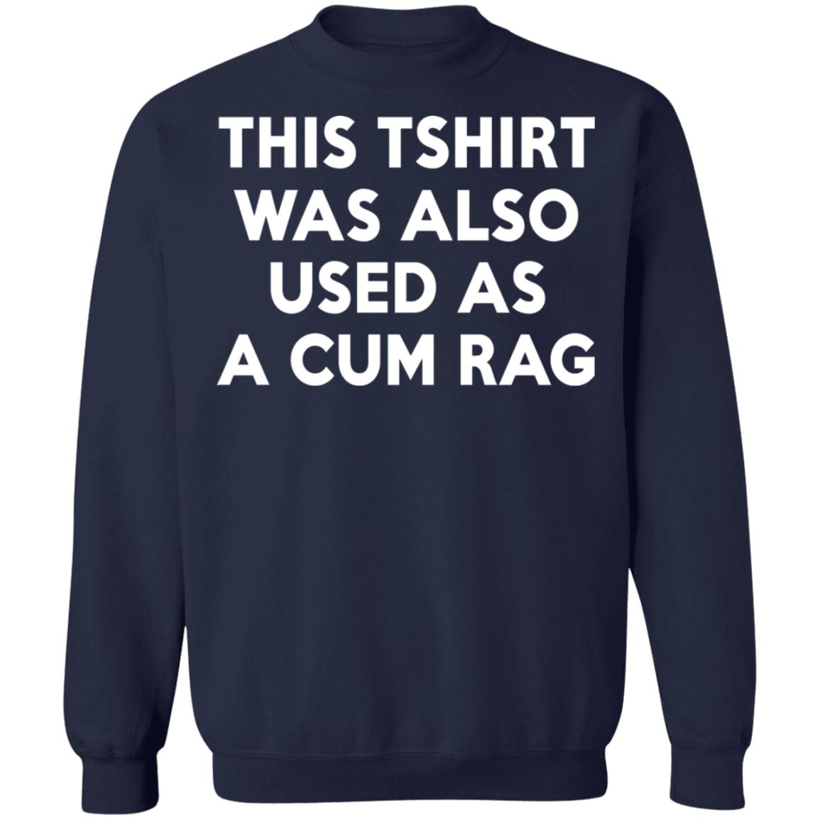 This Tshirt Was Also Used As A Cum Rag Shirt