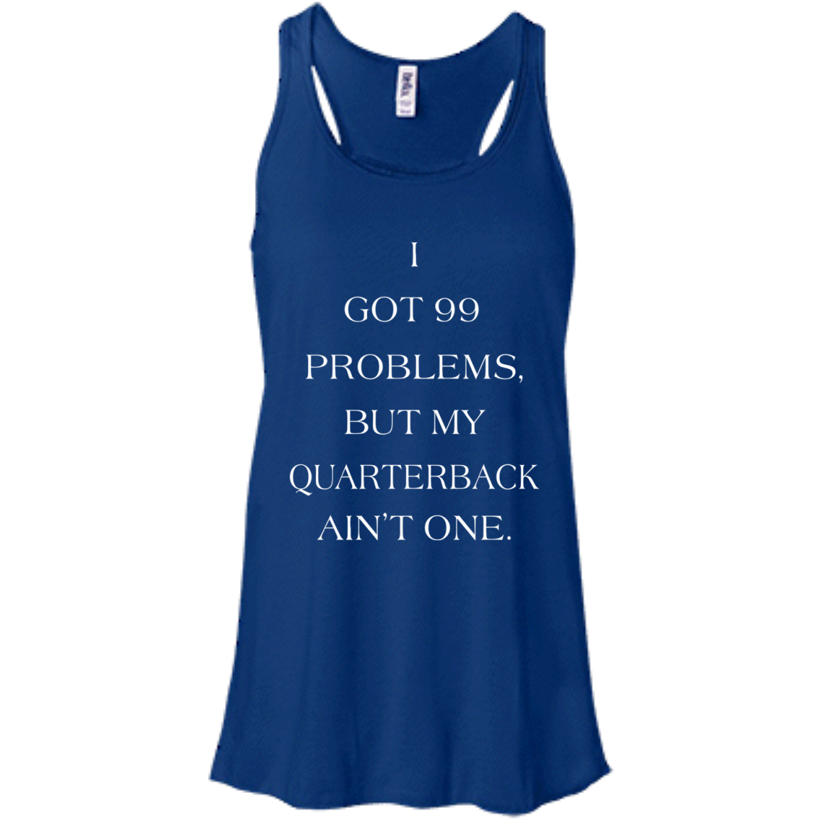 I Got 99 Problems, But My Quarterback Ain’t One Shirt, Hoodie - TeeDragons