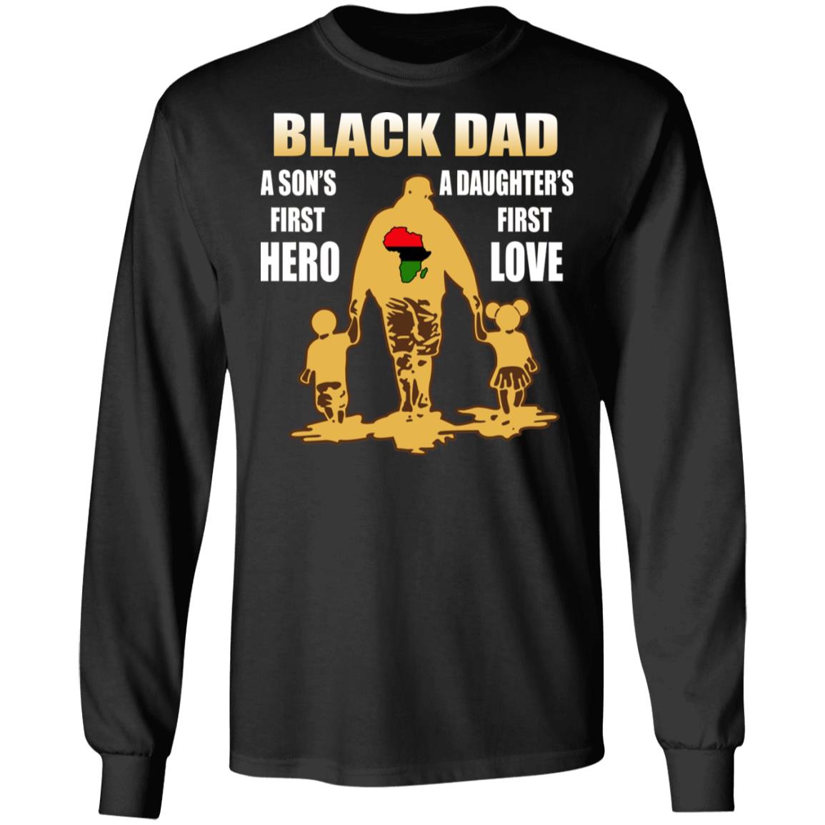 Black Dad - A Son's First Hero A Daughter's First Love Shirt - TeeDragons