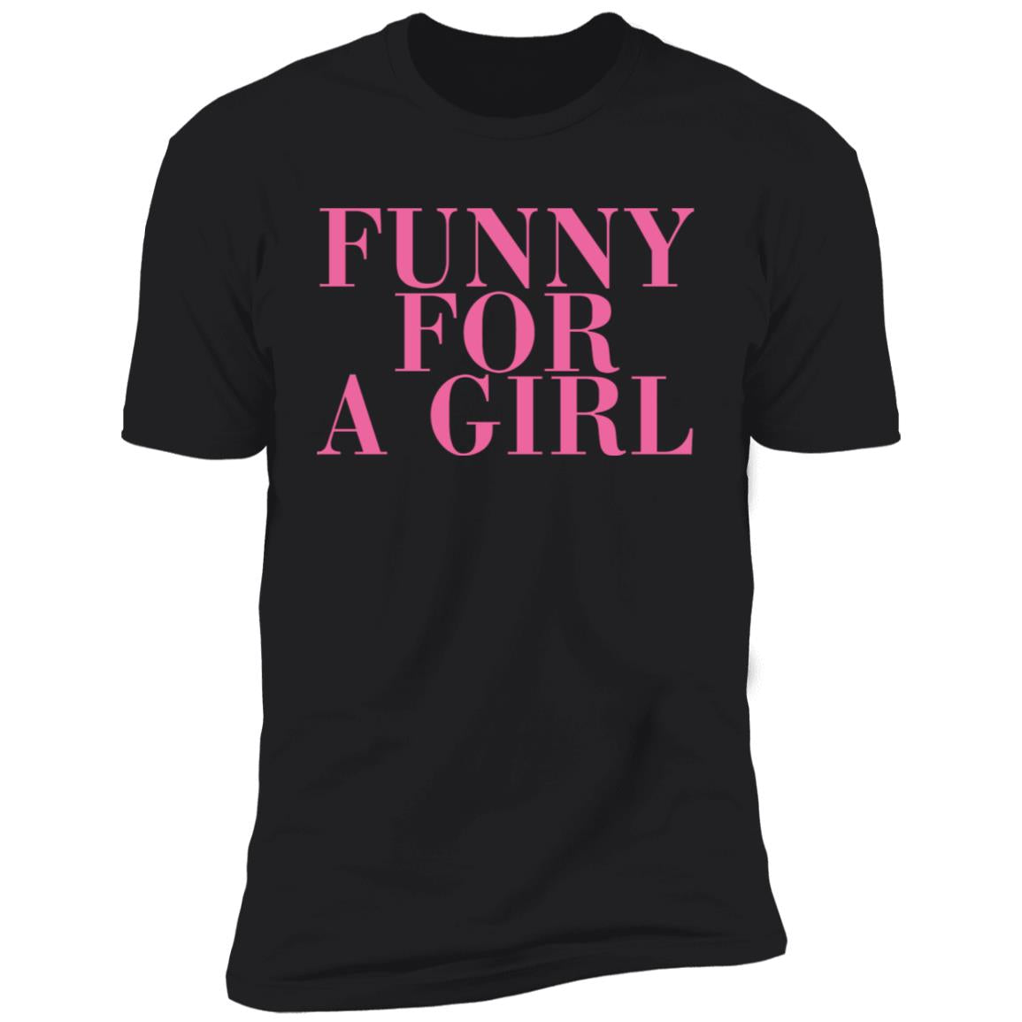 Funny For A Girl Shirt