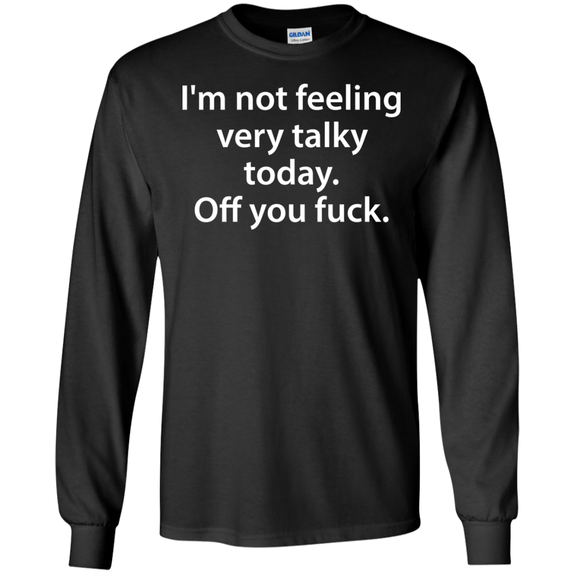 I'm Not Feeling Very Talky Today. Off You Fuck Shirt, Hoodie - TeeDragons